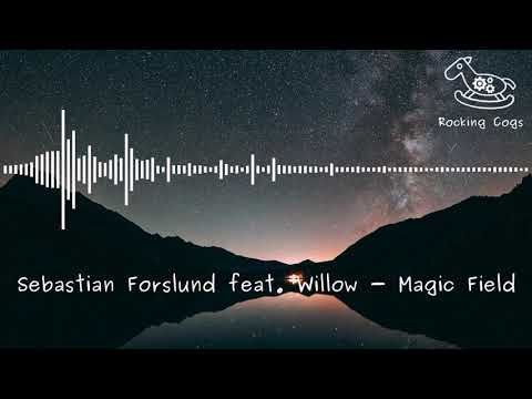 Sebastian Forslund feat. Willow - Magic Field [RockingCogs]
