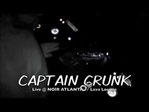 Captain Crunk - Live @ NOIR ATLANTA