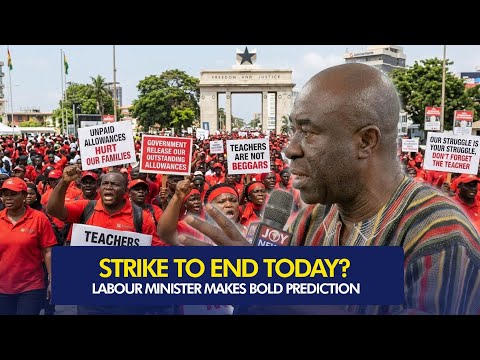 Teacher Unions' Strike: Labour Minister confident strike will end by close of day | JoyNews Today