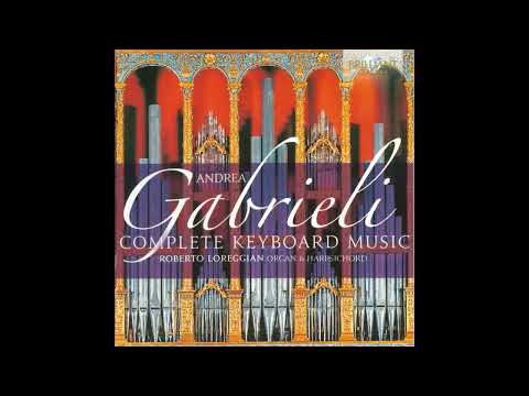 Andrea Gabrieli (ca. 1533 - 1585)- Complete Keyboard Music [Roberto Loreggian] [Disc 5]