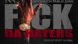 Hoodrich Pablo Juan - Fuck Da Haters (Prod. By Spiffy Global)
