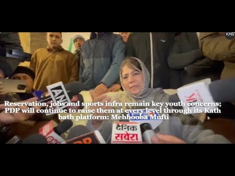 Reservation, jobs and sports infra remain key youth concerns; PDP will cont...