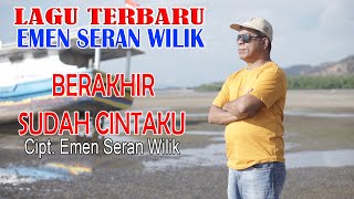 Download lagu BERAKHIR SUDAH CINTAKU  -  EMEN SERAN WILIK mp3