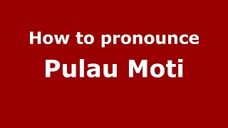 How to pronounce Pulau Moti