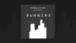 Empires on fire (Acoustic)-BANNERS