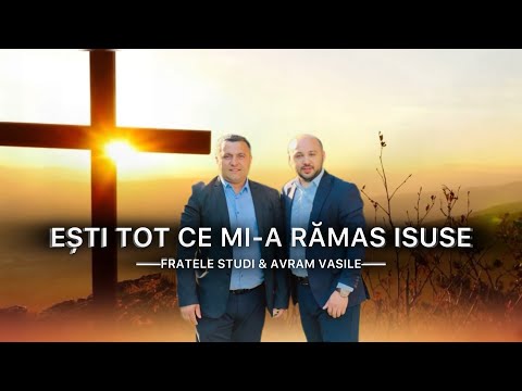 Vasile Avram & Fratele Studi - ESTI TOT CE MI-A RAMAS ISUSE [Official Video] 2024