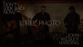 Still Photo, a full-length song/trailer from John Wesley Harding's DON'T LOOK BACK NOW concert film.