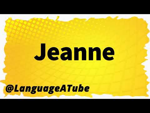 Jeanne Pronunciation ⚡️ How To Pronounce Jeanne!