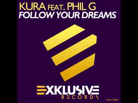 Kura Ft. Phil G - Follow Your Dreams (Original Mix)