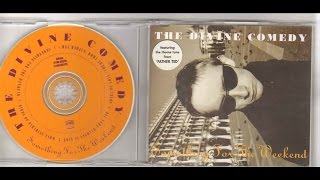 The Divine Comedy - Something For The Weekend