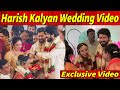 Exclusive : Harish Kalyan❤️Narmada Wedding video, Harish Weds Narmada, Harish Kalyan Wedding