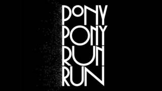 Pony Pony Run Run - What I Feel