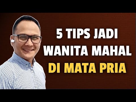 5 TIPS MENJADI WANITA MAHAL DI MATA SEORANG PRIA - Jonathan Manullang