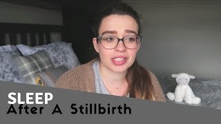 SLEEP | AFTER A STILLBIRTH