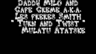Daddy Milo and Cafe creme aka les freres Smith - Turn and Twist .wmv