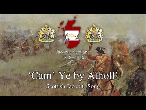 'Cam Ye by Atholl' - Scottish Jacobite Song