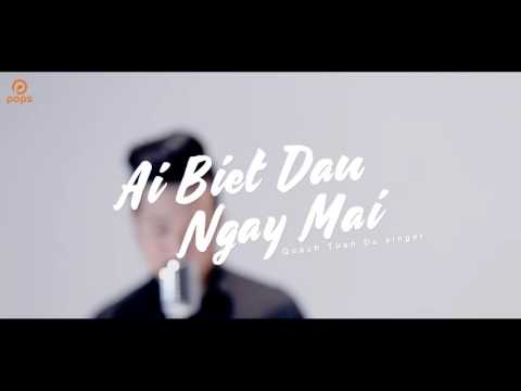 Ai biết đâu ngày mai - Quách Tuấn Du