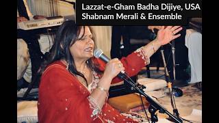 Shabnam Merali | Lazzat-e-Gham Badha Dijiye | USA