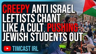 CREEPY Anti Israel Leftists CHANT Like A Cult, Pushing Jewish Students Out At Protest