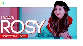 How Would Twice sing - Rosy ( LOONA) | Line Distribution