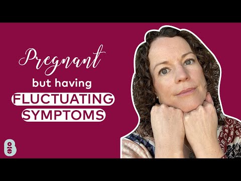 Pregnant but experiencing fluctuating symptoms