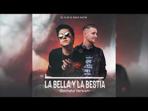 DJ Clau & Pablo Dazán - La Bella y la Bestia (Bachata Version)