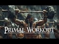 ( Primal Workout ) - Rhythmic Tribal Music For Energy, Power and Focus