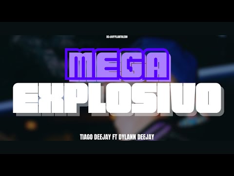 💣 MEGA EXPLOSIVO 💣 - TIAGO DEEJAY FT DYLANN DEEJAY