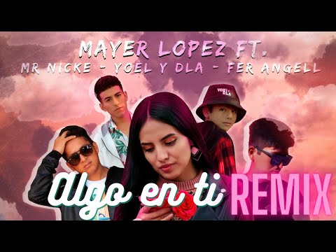 Mayer Lopez - Algo en ti (Remix). @FerAngell @YoelyDLA @Mr.nicke7