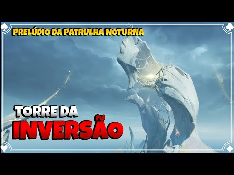 Torre da Inversão | Prelúdio da Patrulha Noturna | Genshin Impact