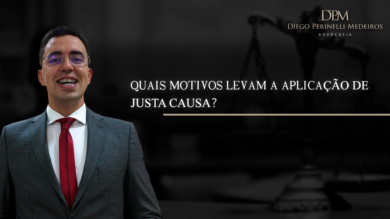 Quais motivos levam a aplicação de Justa Causa?