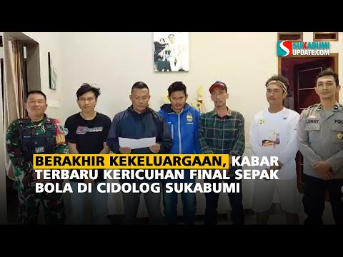 Berakhir Kekeluargaan, Kabar Terbaru Kericuhan Final Sepak Bola di Cidolog Sukabumi