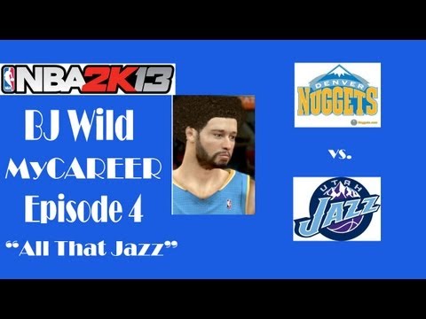 NBA 2K13- MyCAREER ft. BJ Wild EP 4 "All That Jazz"