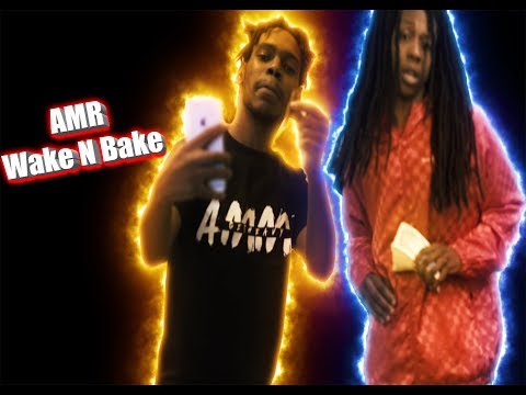 AMR x “Wake & Bake” | Dir @Divineshot