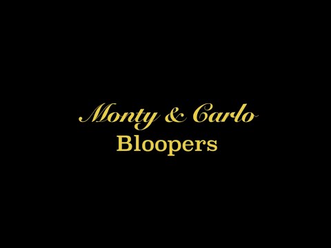 Monty & Carlo - Bloopers