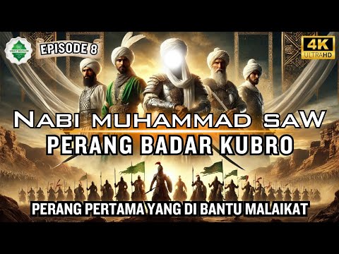 [Epd 8] Kisah Nabi Muhammad SAW‼️Perang Badar, Sejarah Lengkap.