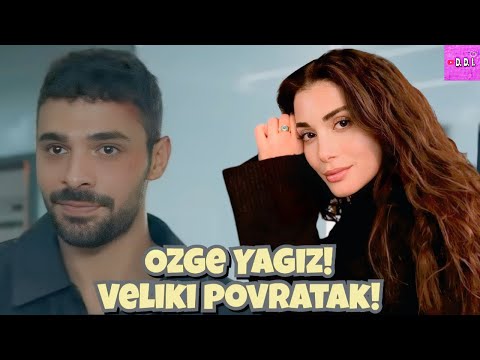 VELIKI POVRATAK Ozge Yagiz! Sok preokreti u karijeri i ljubavi?