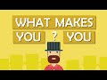 What Makes You You