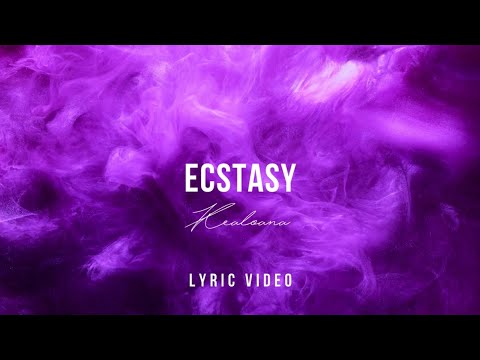 Ecstasy (Official Lyric Video) - Kealoana