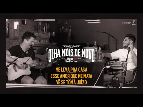 Hugo e Guilherme - Pot-Pourri Me Leva Pra Casa | Esse Amor Que Me Mata | Vê Se Toma Juízo