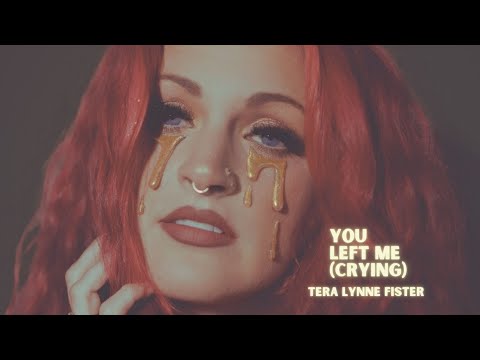 Tera Lynne Fister - “You Left Me (Crying)” - Official Music Video