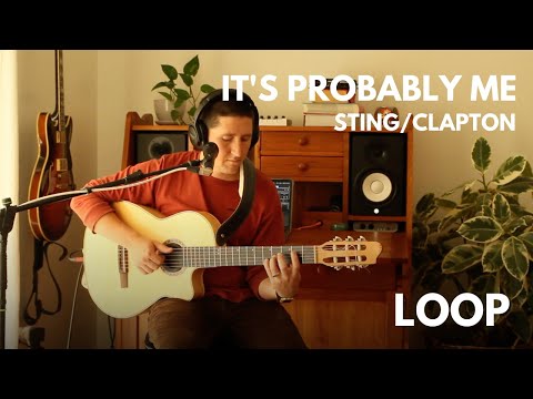 It's Probably Me - Sting/Clapton LOOP Version