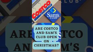 Are Costco and Sam's Club open on Christmas