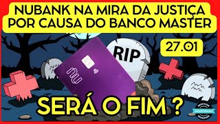 URGENTE 27/01: NUBANK E BANCO MASTER | NUBANK PODE FALIR? NUBNAK O QUE TEM HAVER COM O BANCO MASTER