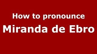 How to pronounce Miranda De Ebro