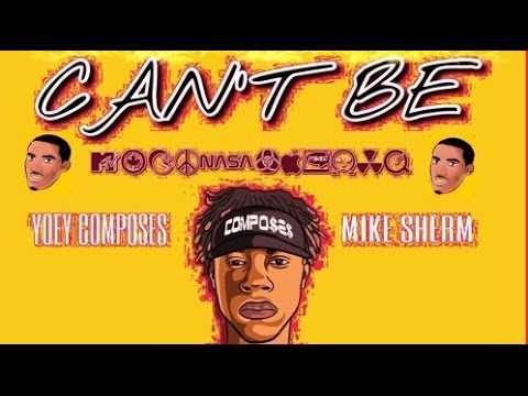 Yoey CompoSes Ft. Mike Sherm - Can't Be (Prod. Yoey CompoSes)