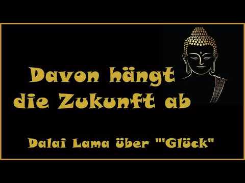Zur Inspiration: Davon hängt die Zukunft ab - Dalai Lama 'Glück'