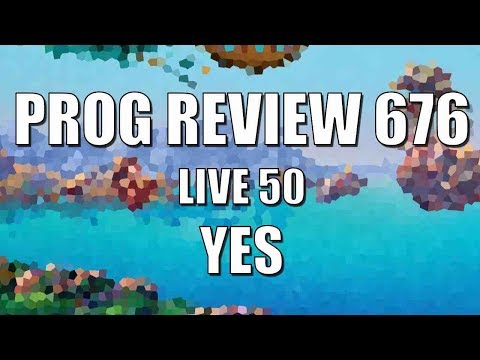 Prog Review 676 - Live 50 - Yes
