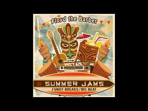 Floyd the Barber - Summer Jams 21 (funky breaks/big beat 2021 mix)