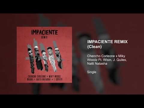 Chencho Corleone, Miky Woodz Ft. Wisin, J Quiles, Natti Natasha - Impaciente Remix (Clean Version)
